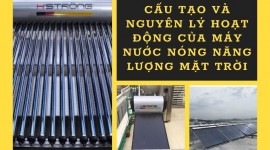 Cấu tạo và nguyên lý hoạt động của máy nước nóng năng lượng mặt trời