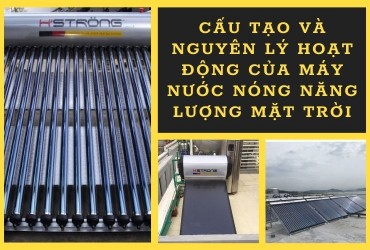 Cấu tạo và nguyên lý hoạt động của máy nước nóng năng lượng mặt trời