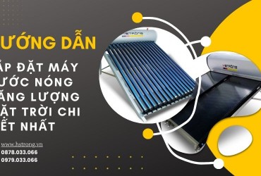 Hướng dẫn lắp đặt máy nước nóng năng lượng mặt trời chi tiết nhất