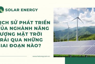 Lịch sử phát triển của nghành năng lượng mặt trời trải qua những giai đoạn nào?